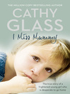 I Miss Mummy (eBook): The true story of a frightened young girl who is desperate to go home